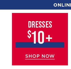 Online only. \\$10+ dresses. Shop now