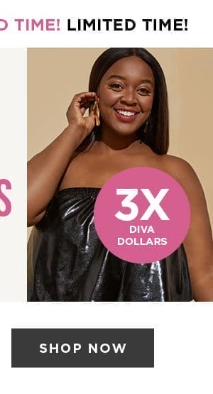 Earn diva dollars. Shop now