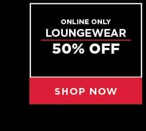 Online only. 50% off loungewear
