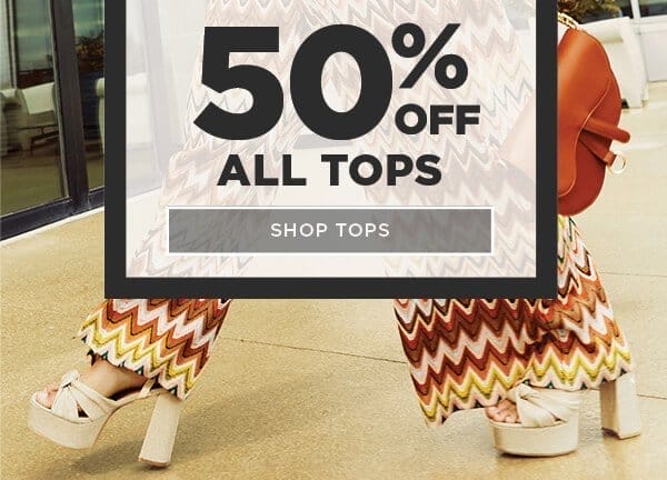 Online Exclusive. 50% Off All Tops