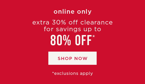 Online only. Extra 30% off Clearance