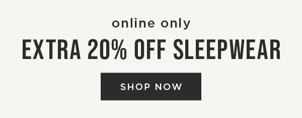 Extra 20% Off Sleepwear