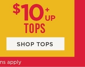 Online only. Tops \\$10+. Shop Tops