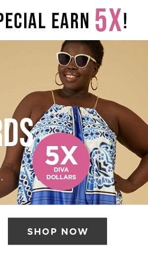 Shop now to earn 5x diva dollars