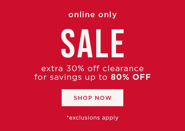 Extra 30% off Clearance. Shop now