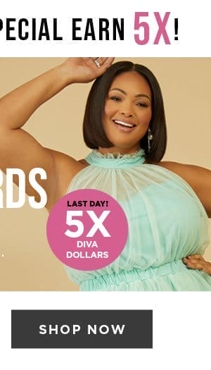 Earn 5X diva dollars now through 5/12/24. Shop now