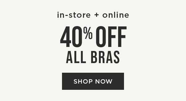 40% off all bras. Shop now