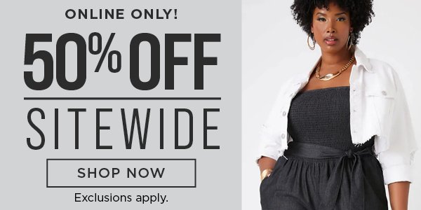 Online only. 50% off sitewide. Shop now