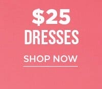 \\$25 dresses