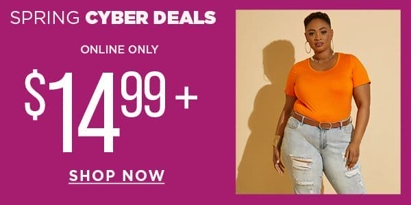 Online only. Spring cyber deals \\$14.99+. Shop now