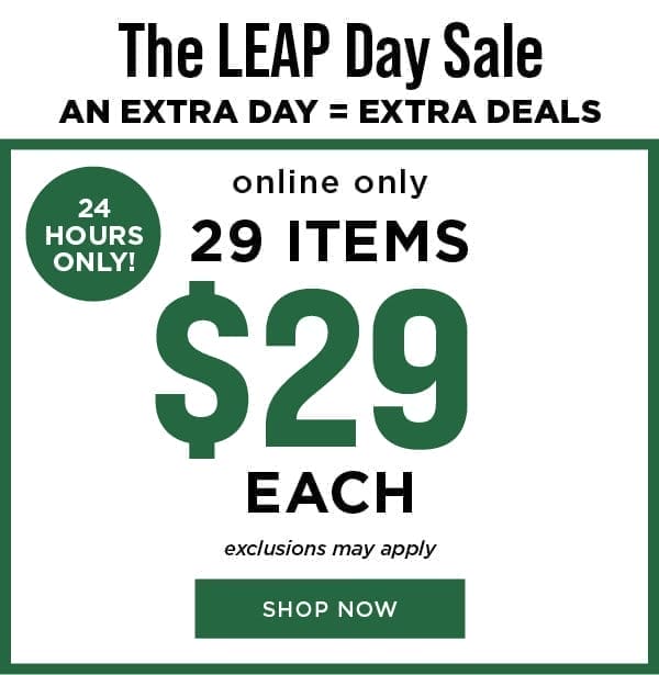 Online only. 24 hours only! 29 items for \\$29 each. Exclusions may apply. Shop now