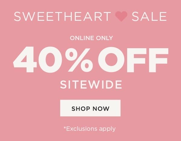 Online only. 40% off sitewide. Shop now