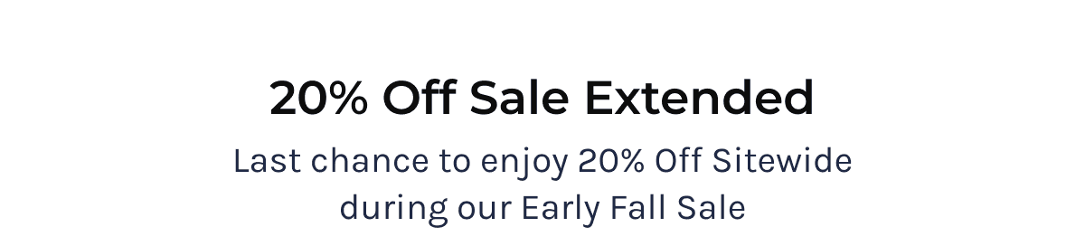 Early Fall Sale | Extended