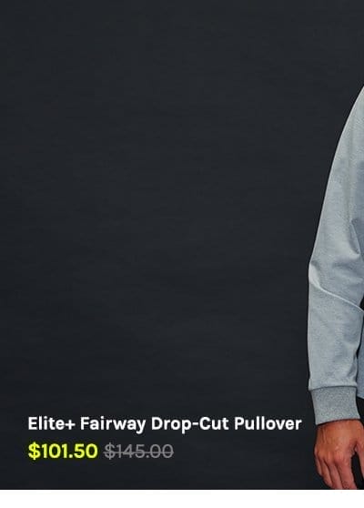 Elite+ Fairway Drop-Cut Pullover