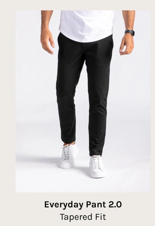 Everyday Pant 2.0- Tapered Fit