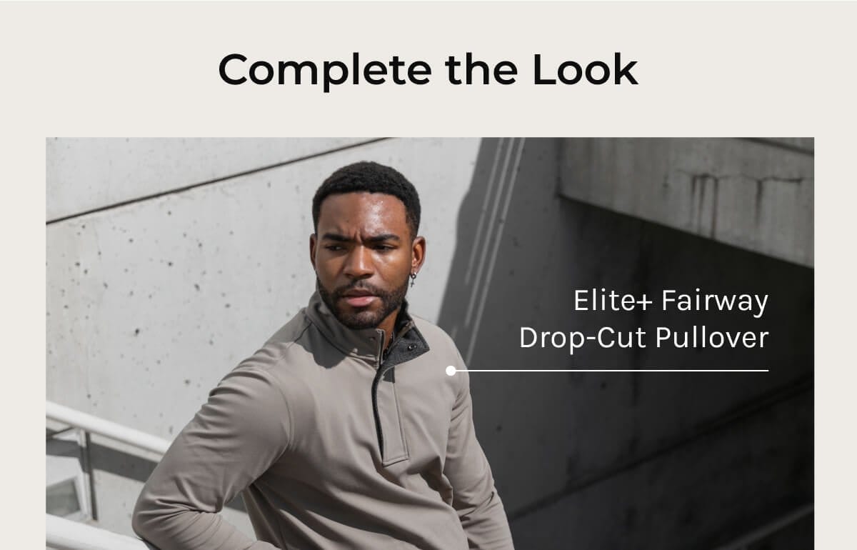 Complete the look- Elite+ fairway Drop-cut Pullover