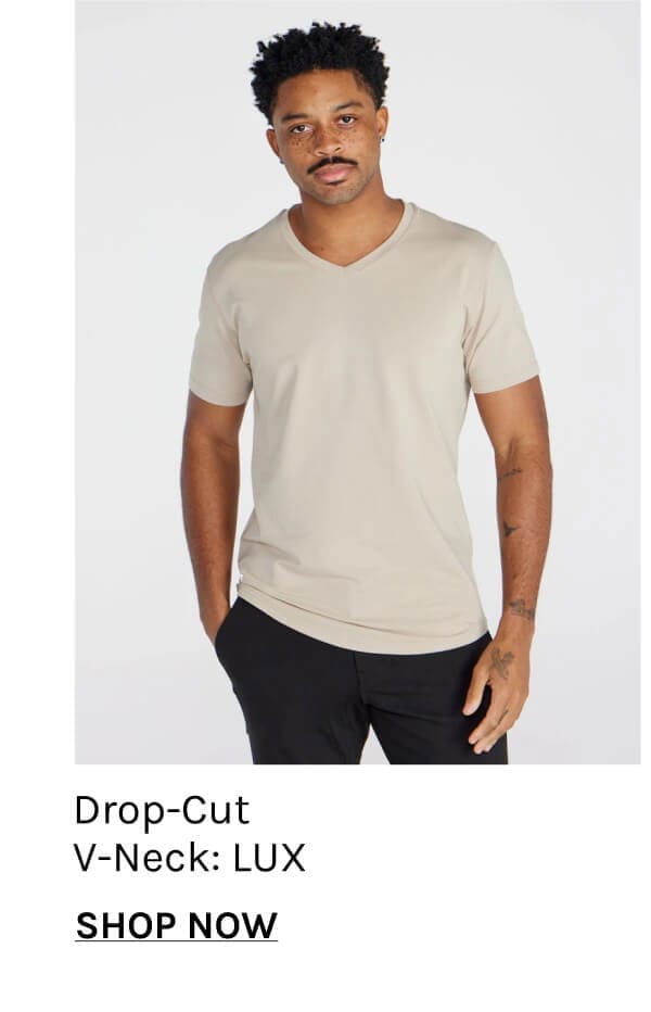 Drop-Cut V-neck: LUX