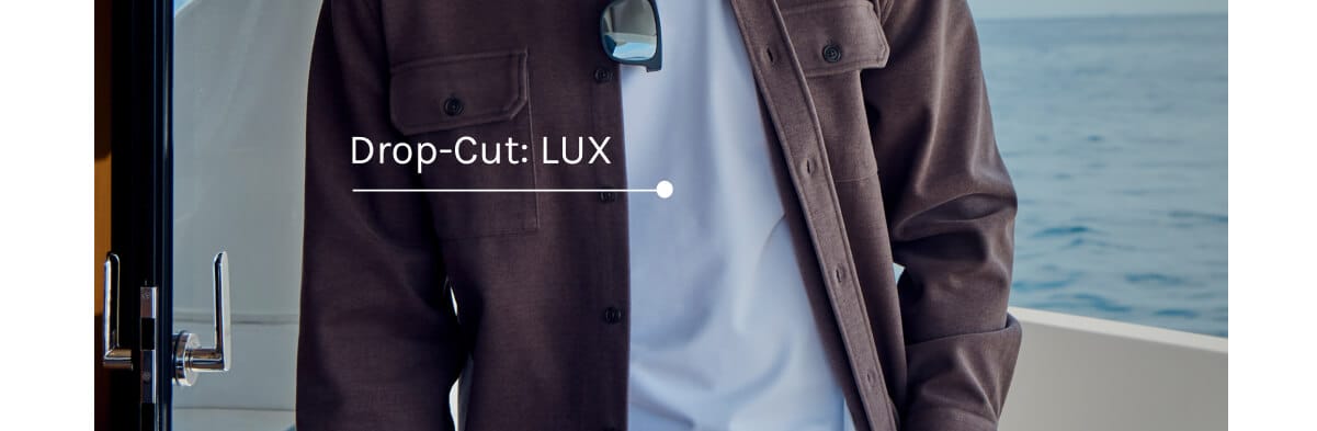 Drop-Cut: LUX