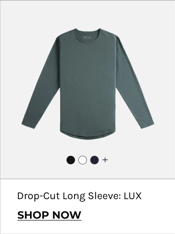 Drop-Cut Long Sleeve: LUX