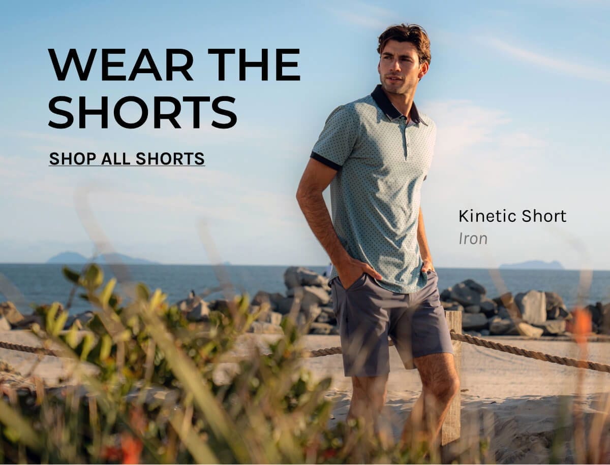 Wear the shorts - shop all shorts