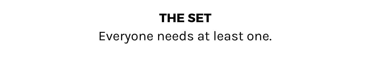 The Set- Everyone needs at least one