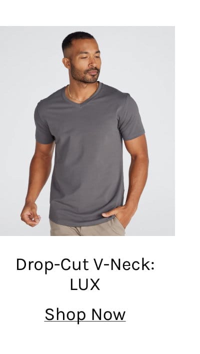 Drop-Cut V-Neck: LUX