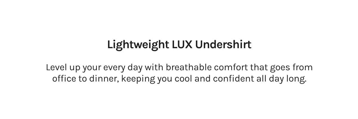 Lightweight LUX Undershirt