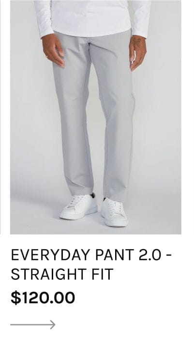 Everyday Pant 2.0 Straight Fit