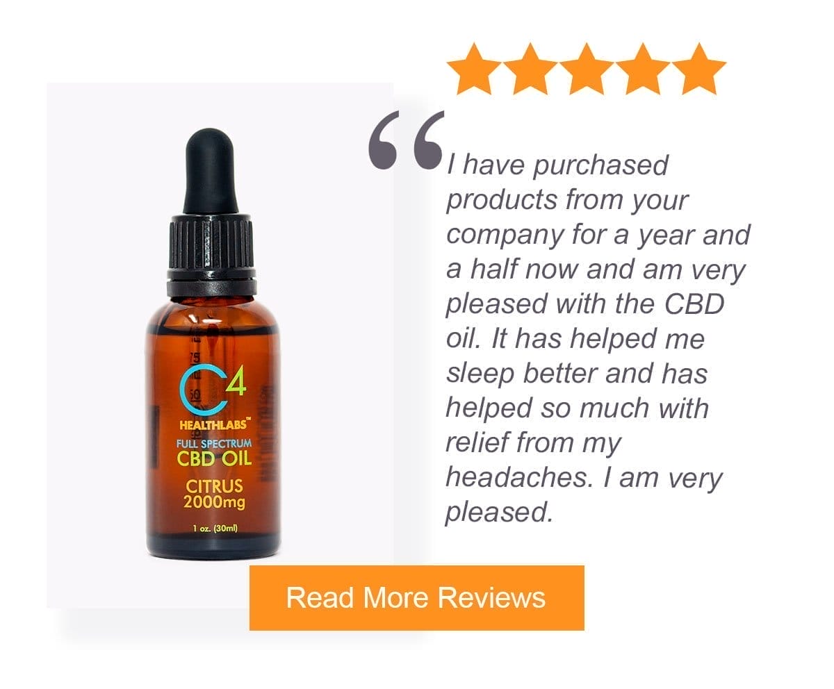 Citrus 2000: I've been a long time C4 customer. I tried several different brands of CBD and found C4 to be superior in every way.