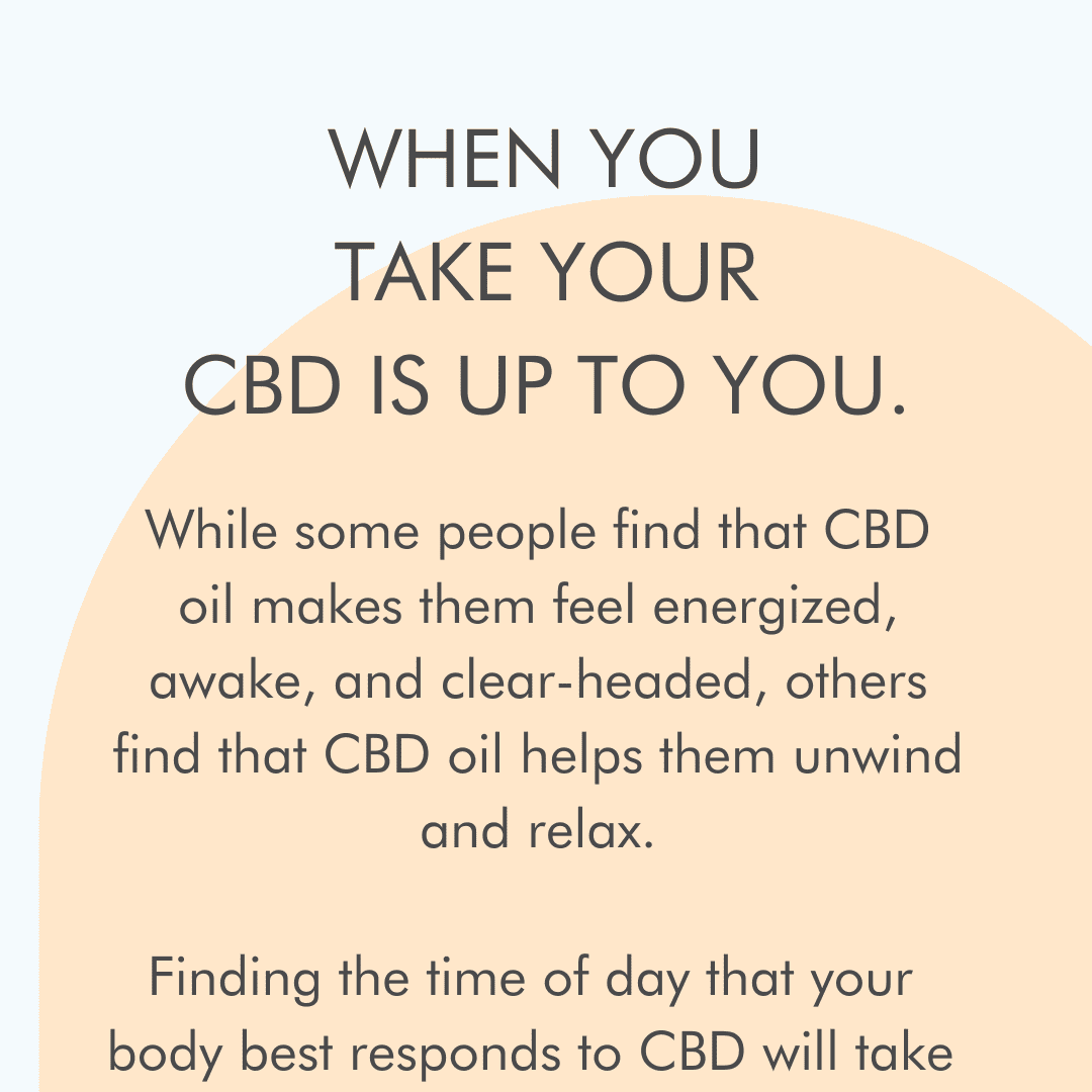 when you take your cbd is up to you