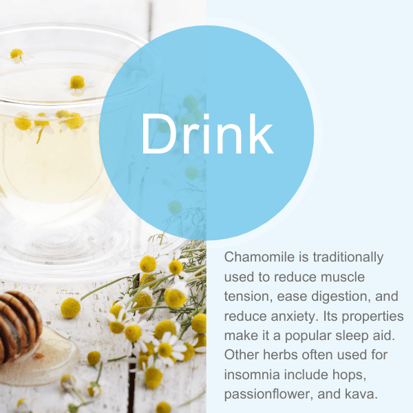 Chamomile is traditionally used to reduce muscle tension, ease digestion, and reduce anxiety. Its properties make it a popular sleep aid. Other herbs often used for insomnia include hops, passionflower, and kava.
