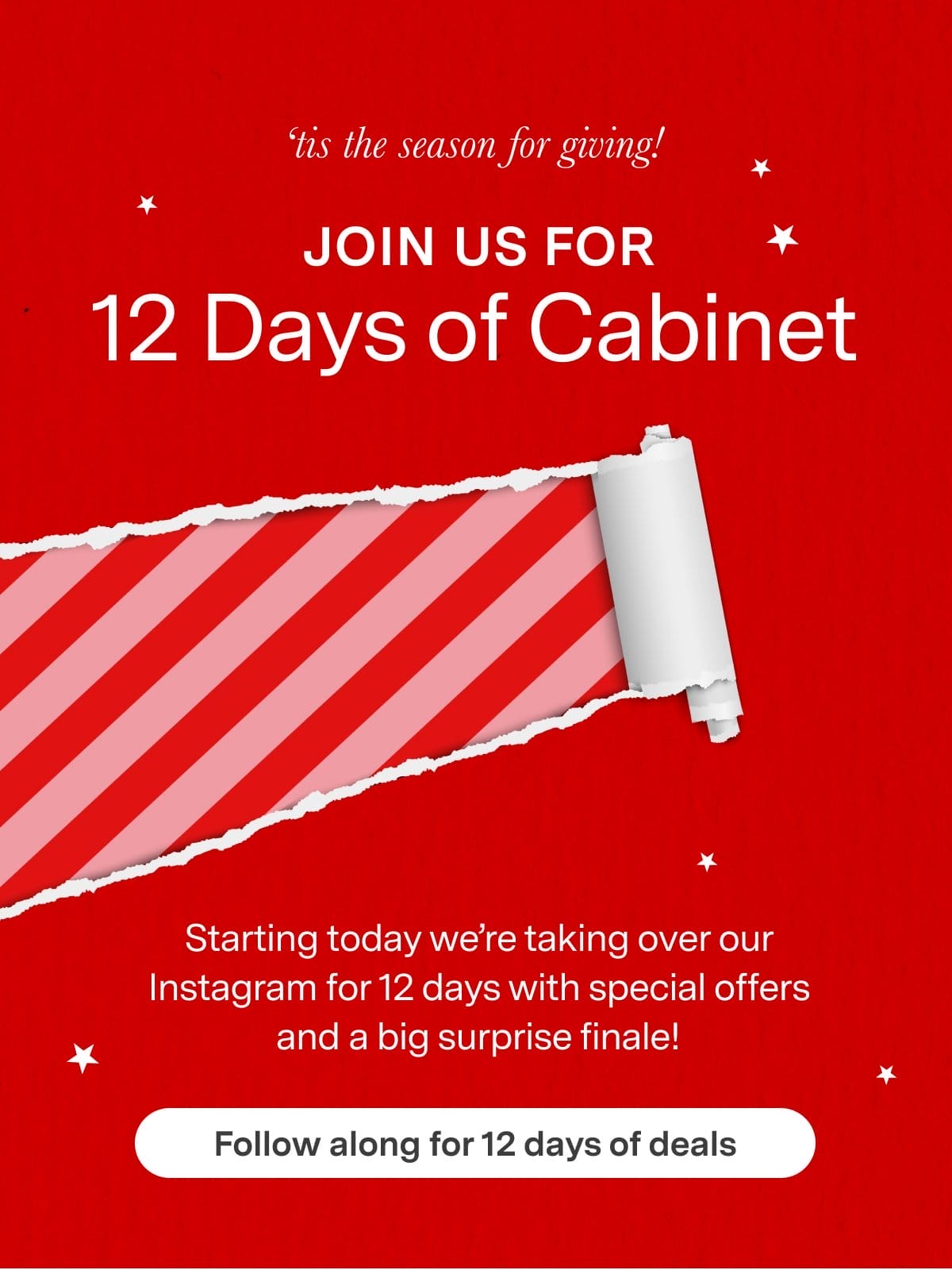 Join us for 12 Days of Cabinet! Starting today we're taking over our Instagram for 12 days with special offers and a big surprise finale. Follow along for 12 days of deals!