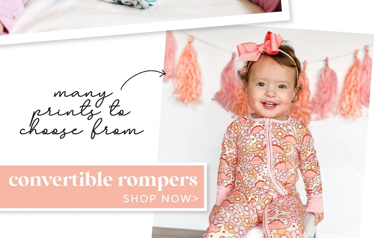 many prints to choose from | convertible zip rompers | SHOP NOW >