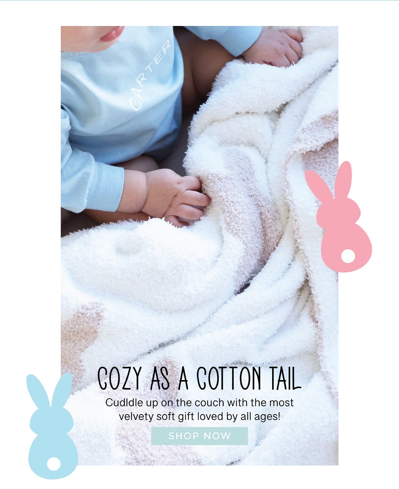 COZY AS A COTTON TAIL | Cuddle up on the couch with the most velvety soft gift loved by all ages! | SHOP NOW