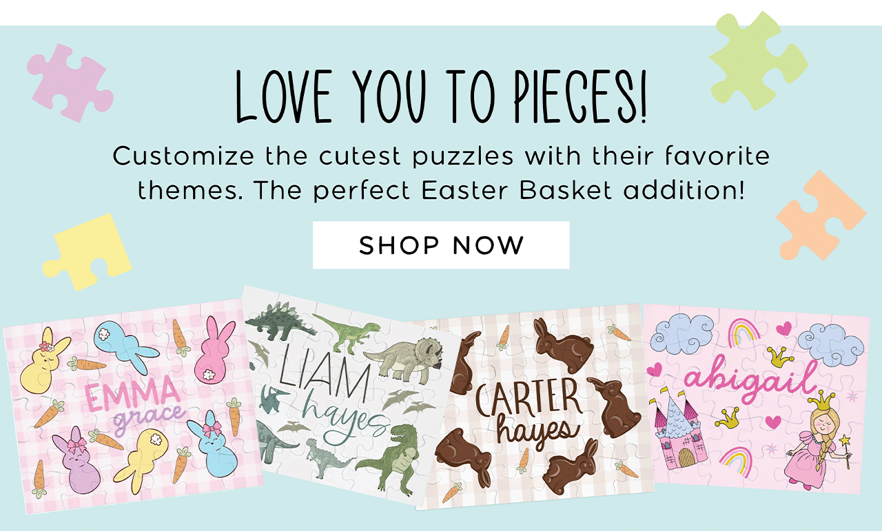 LOVE YOU TO PIECES! | Customize the cutest puzzles with their favorite themes. The perfect Easter Basket addition! | SHOP NOW