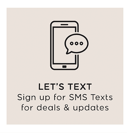 LET'S TEXT | Sign up for SMS Text for deals & updates