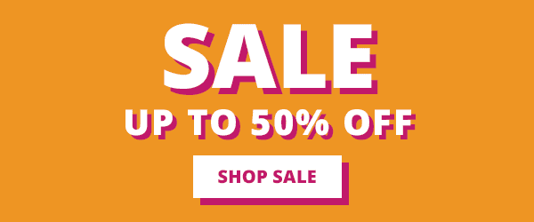 SALE! Up to 50% Off