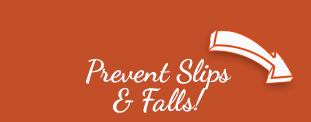 Prevent Slips and Falls!