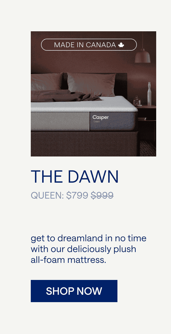 The Dawn Get to dreamland in no time with our deliciously plush all-foam mattress.