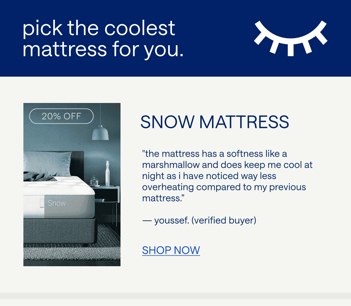 Snow Mattress. "I have noticed way less overheating compared to my previous mattress.” — Youssef. (Verified Buyer)