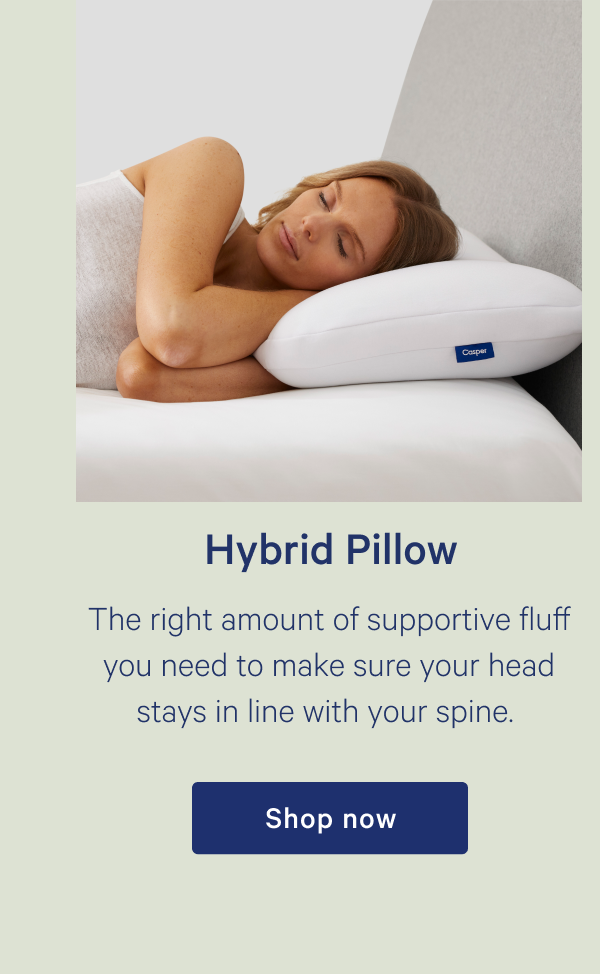 Hybrid Pillow >> The right amount of supportive fluff you need to make sure your head stays in line with your spine. >> Shop now >>
