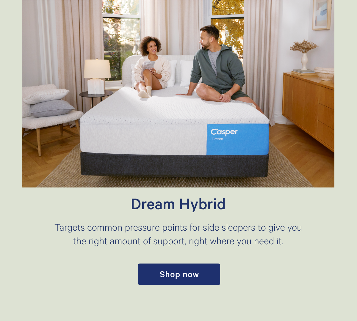 Dream Hybrid >> Targets common pressure points for side sleepers to give you the right amount of support, right where you need it. >> Shop now >>