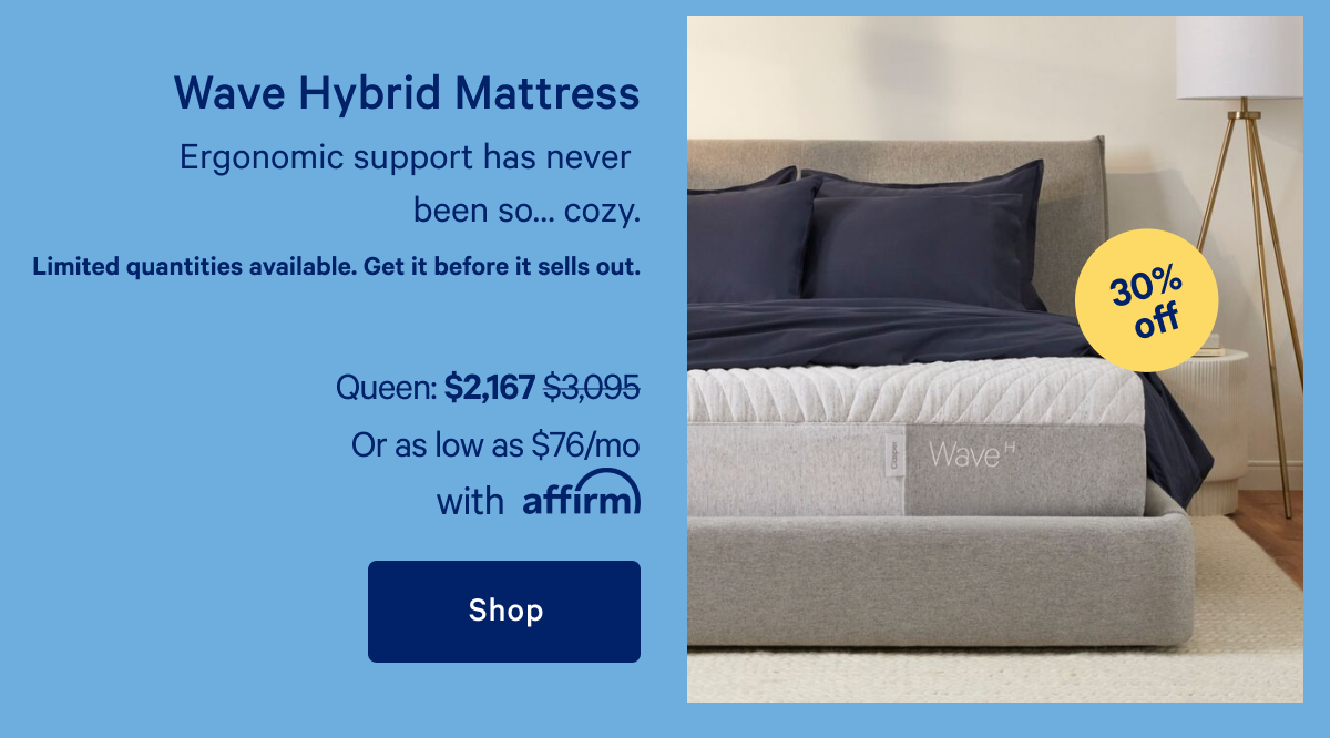 Wave Hybrid Mattress >> Ergonomically support has never been so... cozy. >> Shop >>
