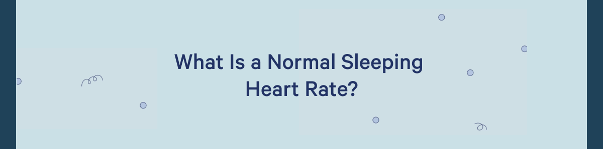 What Is a Normal Sleeping Heart Rate? >>