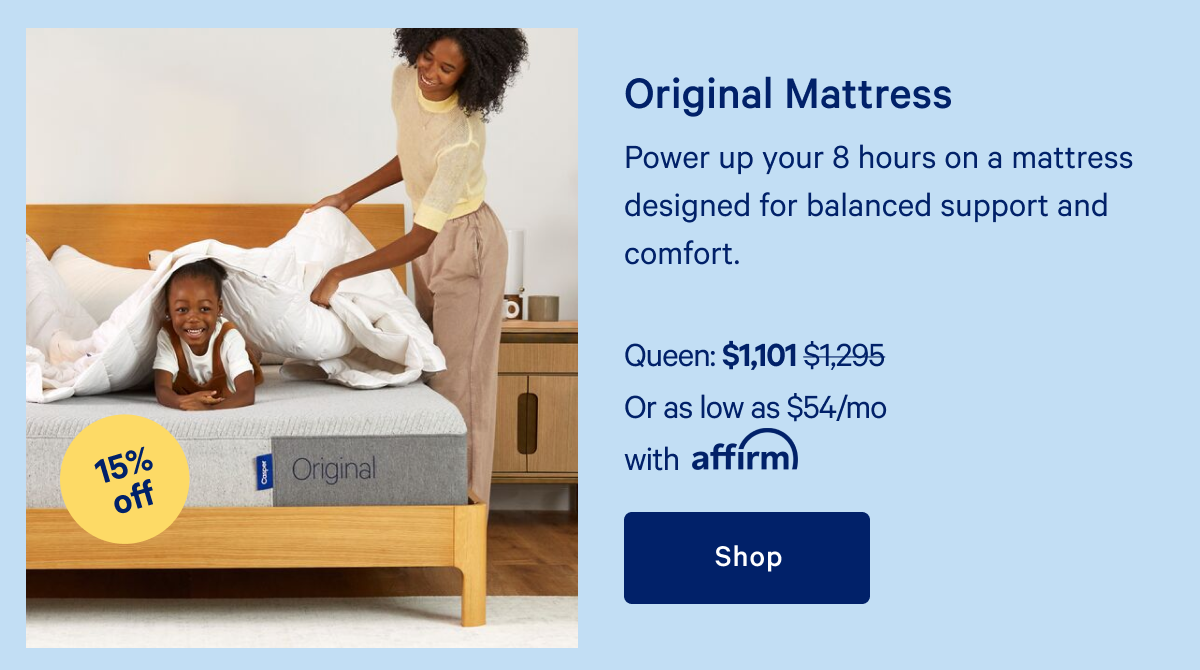 Original Mattress >> Power up your 8 hours on a mattress designed for balanced support and comfort. >> Shop >>
