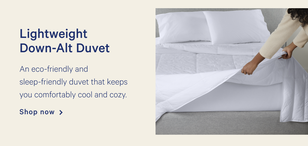 Lightweight Down-Alt Duvet >> An eco-friendly and sleep-friendly duvet that keeps you comfortably cool and cozy. >> Shop now >>