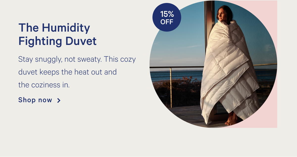 The Humidity Fighting Duvet >> Shop now >>