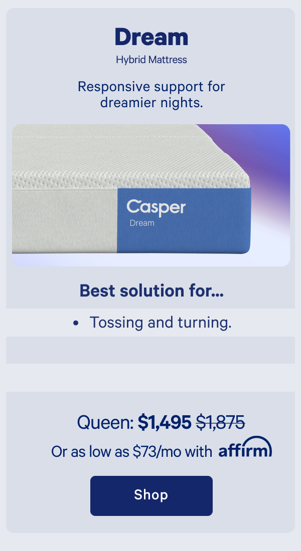 Dream Hybrid Mattress >> Responsive support for dreamier nights. >> Shop now >>