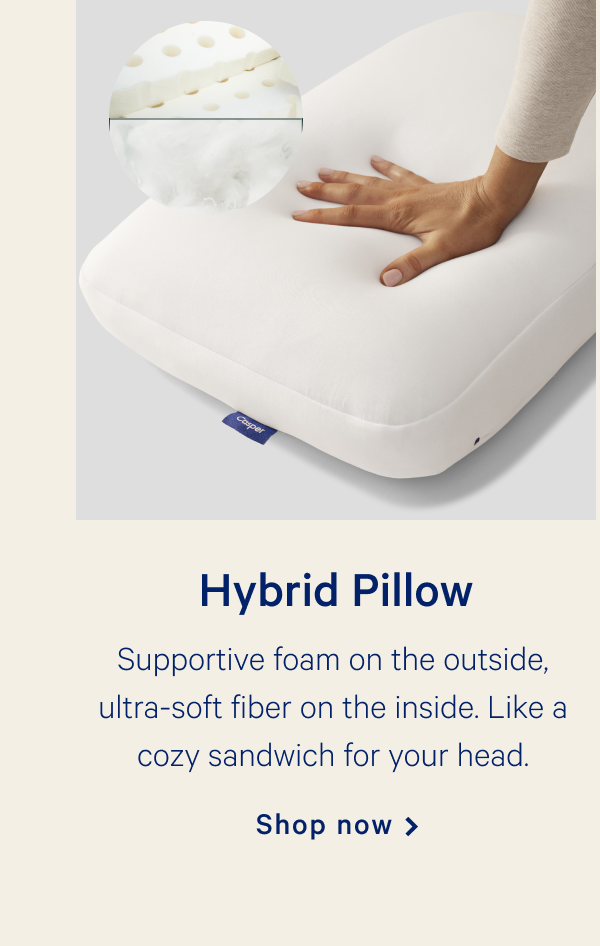 Hybrid Pillow >> Supportive foam on the outside, ultra-soft fiber on the inside. Like a cozy sandwich for your head. >> Shop now >>