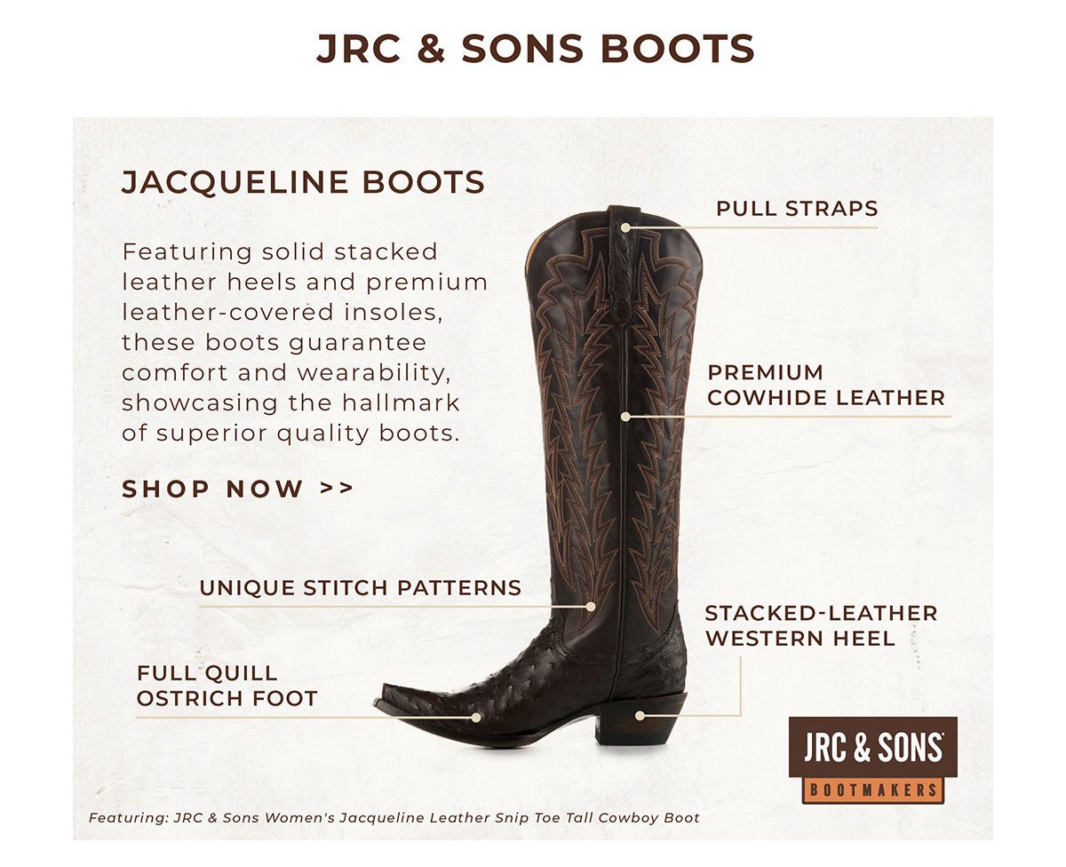 JRC & Sons Boots | Jacqueline Boots | Feauring solid stacked leather heels and premium leather-covered insoles, these boots guarantee comfort and wearability, showcasing the hallmark of superior quality boots. | Pull Straps - Premium Cowhide Leather - Unique Stitch Patterns - Full Quill Ostrich Foot - Stacked Leather Western Heel | Shop Now